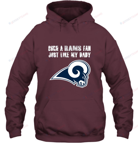 Los Angeles Rams Born A Rams Fan Just Like My Daddy Hoodie - Maroon