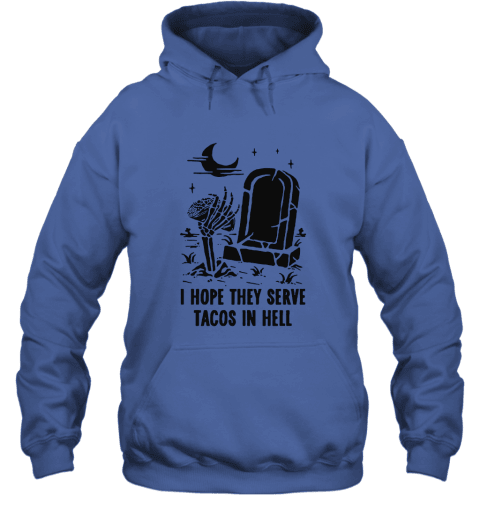 I Hope They Serve Taco In Hell Graveyard Halloween Hoodie - Royal