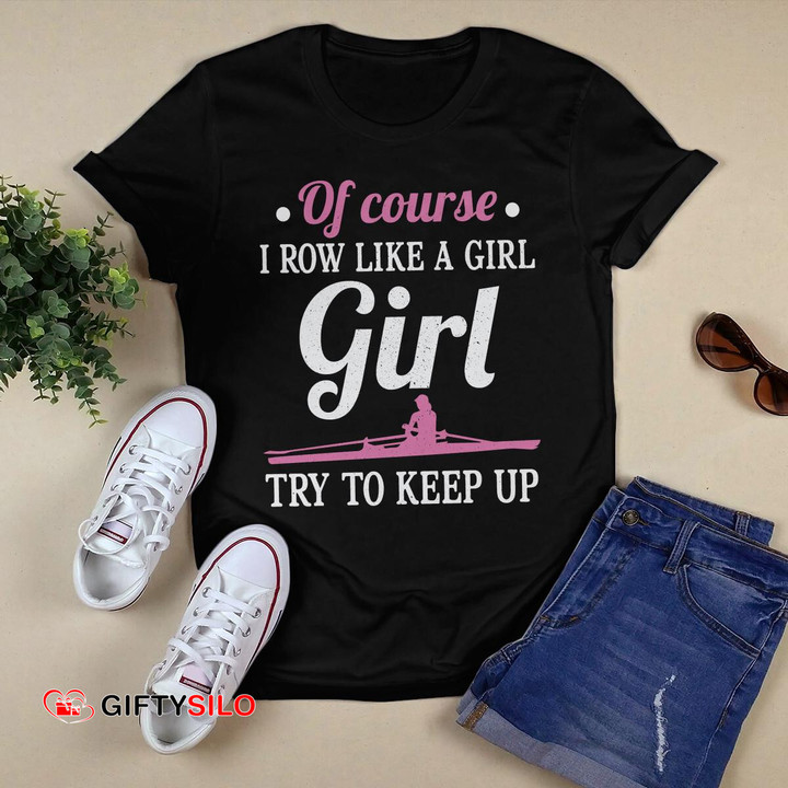 Of course I row like a girl girl try to keep up rowing Hoodie