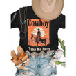 This a discount for you : Cowboy Take Me Away Graphic Tee