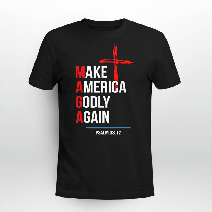 This discount is for you : Make America Godly Again Psalm 33:12 Shirt