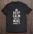 keep-calm-and-let-mike-handle-it-funny-gift-mens-name-t-shirt