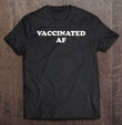 funny-vaccinated-af-pro-vaccine-t-shirt