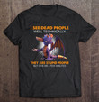 i-see-dead-people-well-techically-they-are-stupid-people-but-give-me-a-few-minutes-dragon-funny-t-shirt