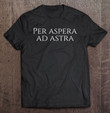 inspiring-classical-latin-quote-saying-per-aspera-ad-astra-t-shirt
