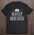 heavily-meditated-t-shirt