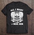 all-i-want-is-for-my-dad-in-heaven-95-02-dad-miss-t-shirt