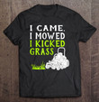 i-came-i-mowed-i-kicked-grass-funny-lawnmower-landscaping-t-shirt