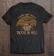 i-hope-they-serve-tacos-in-hell-cinco-de-mayo-t-shirt