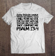 though-i-walk-darkest-valley-i-will-fear-no-evil-psalm-234-ver2-t-shirt