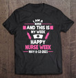 i-am-a-nurse-this-is-my-week-happy-nurse-week-may-6-12-2021-ver2-t-shirt-hoodie-sweatshirt-3/