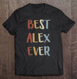 best-alex-ever-retro-vintage-first-name-t-shirt