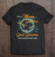im-a-mom-grandma-and-a-great-grandma-nothing-scares-me-t-shirt