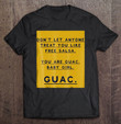 dont-let-anyone-treat-you-like-free-salsa-you-are-guac-t-shirt