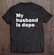my-husband-is-dope-couples-t-shirt