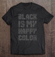 black-is-my-happy-color-funny-t-shirt