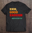 ehh-good-enough-mediocrates-socrates-philosophy-t-shirt
