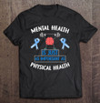 funny-mental-health-is-just-as-important-as-physical-health-t-shirt