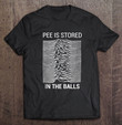 pee-is-stored-in-the-balls-t-shirt