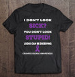 you-dont-look-stupid-looks-can-be-deceiving-crohns-disease-t-shirt