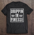 drippin-in-finesse-t-shirt