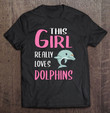 gift-this-girl-really-loves-dolphins-t-shirt