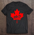 canadian-maple-leaf-eh-t-shirt