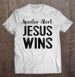 spoiler-alert-jesus-wins-christian-religious-bible-god-t-shirt