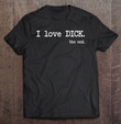 i-love-dick-the-end-funny-t-shirt