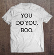 you-do-you-boo-funny-self-love-ghost-costume-design-t-shirt