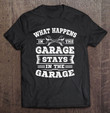 what-happens-in-the-garage-stays-in-the-garage-t-shirt
