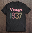 84th-birthday-gift-for-her-age-84-years-old-vintage-1937-ver2-t-shirt