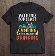 weekend-forecast-camping-drinking-t-shirt