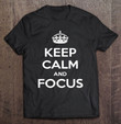 keep-calm-focus-t-shirt