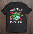 love-your-mother-earth-environmental-protection-t-shirt