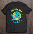 go-planet-it-is-your-earth-day-save-the-planet-t-shirt