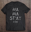 namaste-namastay-in-bed-t-shirt