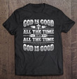 cool-christian-saying-god-is-good-all-the-time-t-shirt