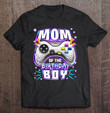 mom-of-the-birthday-boy-matching-video-gamer-birthday-party-t-shirt-hoodie-sweatshirt-3/