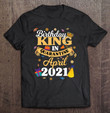 birthday-king-april-funny-quarantine-2021-for-boys-and-men-t-shirt
