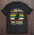 funny-dog-my-dog-thinks-im-cool-retro-t-shirt