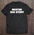 mister-big-stuff-funny-t-shirt