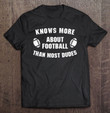 knows-more-about-football-than-most-dudes-women-t-shirt