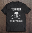 too-old-to-die-young-old-biker-heavy-metal-rocker-punk-t-shirt