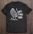 i-will-find-you-morel-shirt-mushroom-hunting-gift-t-shirt
