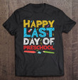 happy-last-day-of-preschool-graduation-gift-t-shirt