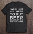 bartender-i-work-hard-all-week-to-put-beer-on-the-table-t-shirt