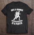 date-a-runner-every-other-athlete-is-a-player-dating-t-shirt