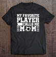 my-favorite-player-calls-me-mom-soccer-ball-gift-t-shirt