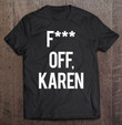 fuck-off-karen-t-shirt